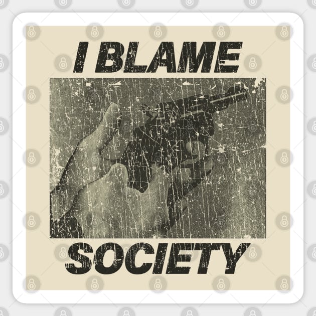 I Blame Society Revolver 1993 Sticker by JCD666